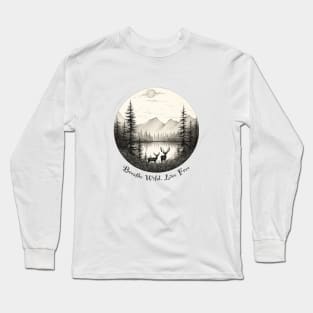 Wild and Free: Nature-Inspired T-Shirt - Breathe Wild, Live Free Long Sleeve T-Shirt